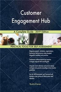 Customer Engagement Hub A Complete Guide - 2019 Edition