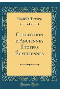 Collection d'Anciennes Ã?toffes Ã?gyptiennes (Classic Reprint)