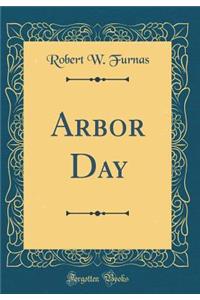 Arbor Day (Classic Reprint)