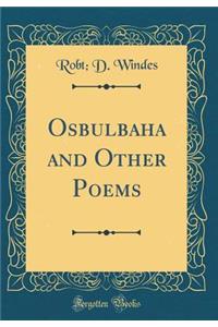 Osbulbaha and Other Poems (Classic Reprint)