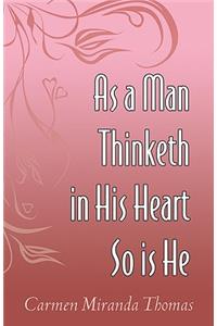 As a Man Thinketh in His Heart So Is He