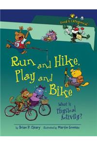 Run and Hike, Play and Bike