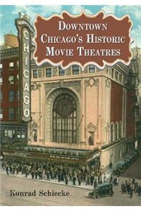 Downtown Chicago's Historic Movie Theatres