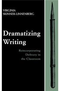 Dramatizing Writing: Reincorporating Delivery in the Classroom