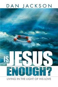 Is Jesus Enough?