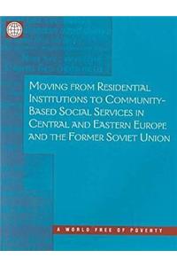 Moving from Residential Institutions to Community-based Social Services in Central and Eastern Europe and the Former Soviet Union