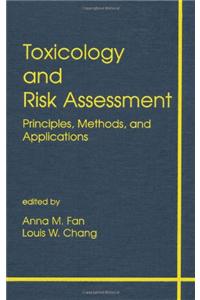 Toxicology and Risk Assessment: Principles, Methods, and Applications