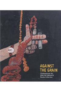 Against the Grain: Contemporary Art from the Edward R. Broida Collection