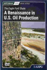 The Eagle Ford Shale: A Renaissance in U.s. Oil Production