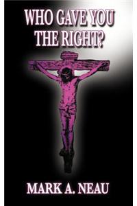 Who Gave You The Right?