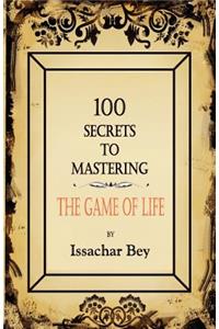 100 Secrets to Mastering the Game of Life