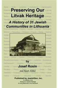 Preserving Our Litvak Heritage - A History of 31 Jewish Communities in Lithuania