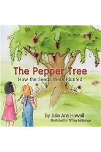 The Pepper Tree, How the Seeds Were Planted!