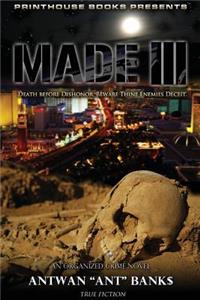 Made III; Death Before Dishonor, Beware Thine Enemies Deceit. (Book 3 of Made Crime Thriller Trilogy)