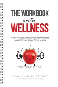 The Workbook Into Wellness