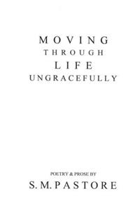 Moving Through Life Ungracefully