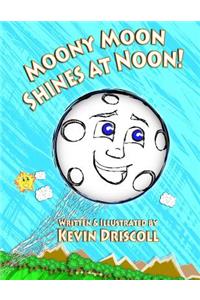 Moony Moon Shines at Noon!