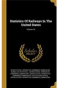 Statistics Of Railways In The United States; Volume 16