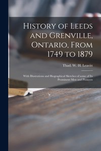 History of Leeds and Grenville, Ontario, From 1749 to 1879 [microform]