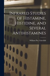 Infrared Studies of Histamine, Histidine, and Several Antihistamines