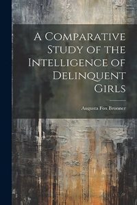 Comparative Study of the Intelligence of Delinquent Girls