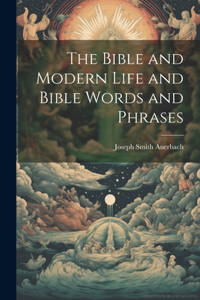 Bible and Modern Life and Bible Words and Phrases