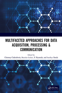 Multifaceted approaches for Data Acquisition, Processing & Communication