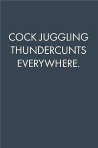 Cock Juggling Thundercunts Everywhere