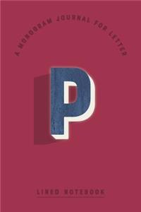 A Monogram Journal for Letter P Lined Notebook