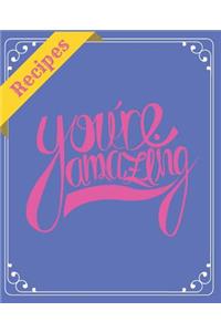 Recipes You're Amazing