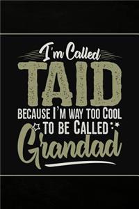 I'm called Taid because I'm way too Cool to be called Grandad