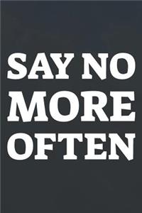 Say No More Often