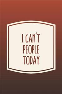 I Can't People Today