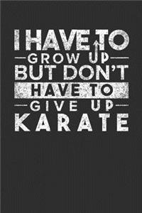 I Have To Grow up But Don't Have To Give up Karate