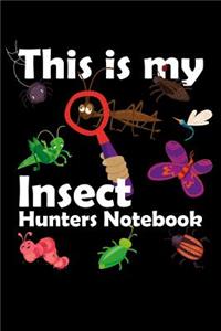 This Is My Insect Hunters Notebook