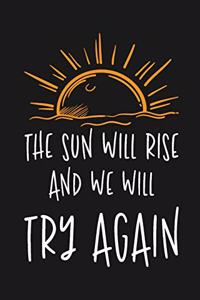 The Sun Will Rise And We Will Try Again