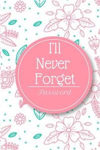 I'll Never Forget Password