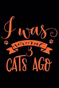 I was normal 3 cats ago