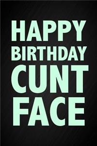 Happy Birthday Cunt Face