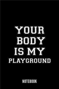 Your Body Is My Playground - Notebook