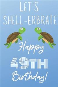 Let's Shell-erbrate Happy 49th Birthday