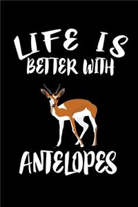 Life Is Better With Antelopes