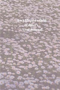 Isn't life just a field of daisy's..