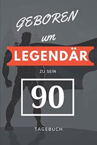 Geboren um LEGENDÄR zu sein 90 TAGEBUCH