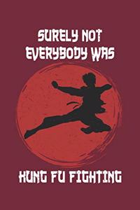 Surely Not Everybody Was Kung Fu Fighting
