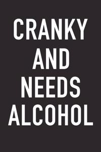 Cranky and Needs Alcohol