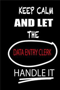 Keep Calm and Let the Data Entry Clerk Handle It