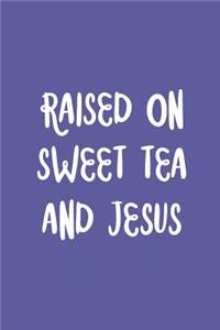 Raised on Sweet Tea and Jesus