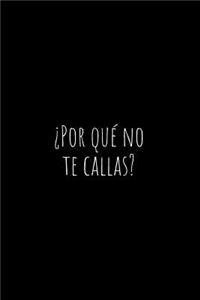 ¿Por Qué No Te Callas?