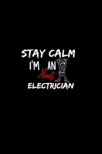 Stay Calm I'm Almost An Electrician